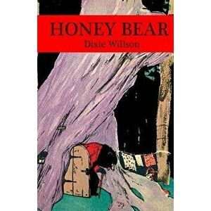 Honey Bear, Paperback - Dixie Willson imagine