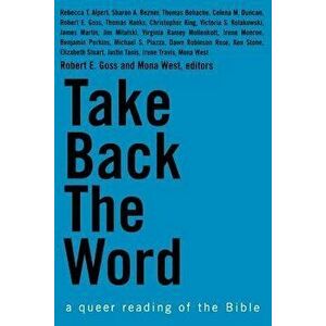 Take Back the Word - A Queer Reading of the Bible, Paperback - Robert E. Goss imagine