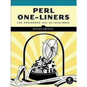Perl One-Liners: 130 Programs That Get Things Done, Paperback - Peteris Krumins imagine