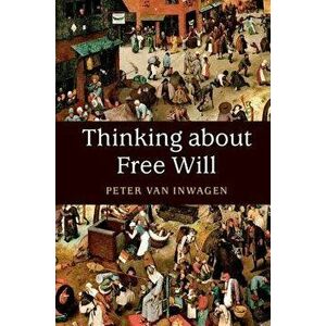 Thinking about Free Will, Paperback - Peter Van Inwagen imagine
