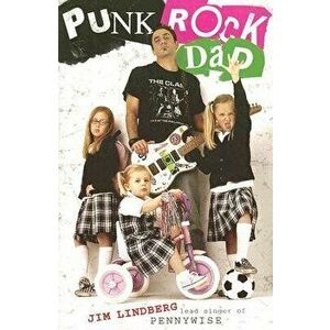 Punk Rock Dad: No Rules, Just Real Life, Paperback - Jim Lindberg imagine