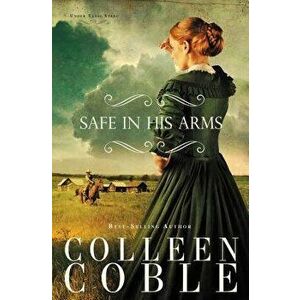 Safe in His Arms, Paperback - Colleen Coble imagine
