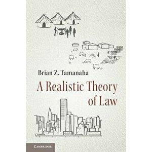 A Realistic Theory of Law, Paperback - Brian Z. Tamanaha imagine