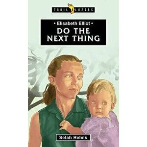 Elisabeth Elliot: Do the Next Thing, Paperback - Selah Helms imagine