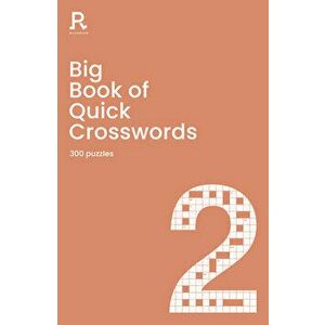 Big Book of Quick Crosswords Book 2. a bumper crossword book for adults containing 300 puzzles, Paperback - Richardson Puzzles And Games imagine