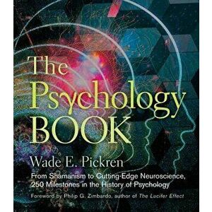 The Psychology Book: From Shamanism to Cutting-Edge Neuroscience, 250 Milestones in the History of Psychology, Hardcover - Wade E. Pickren imagine