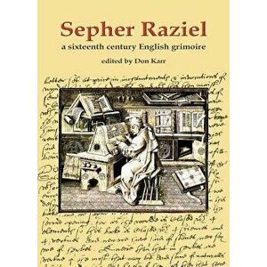 Sepher Raziel: Liber Salomonis: A Sixteenth Century English Grimoire, Hardcover - Don Karr imagine