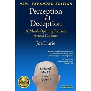 Perception and Deception: A Mind-Opening Journey Across Cultures, Paperback - Joe Lurie imagine