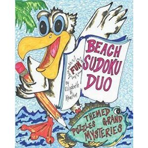 Beach Sudoku Duo No. 1: Themed Puzzles and Grand Mysteries, Paperback - Elisabeth H. Knowlton imagine