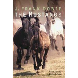 The Mustangs, Paperback - J. Frank Dobie imagine