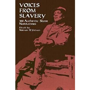 Voices from Slavery: 100 Authentic Slave Narratives, Paperback - Norman R. Yetman imagine