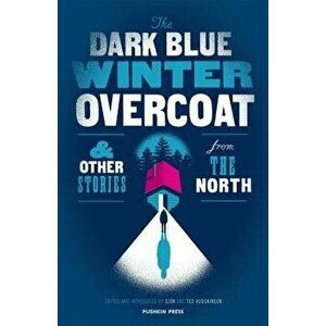 The Dark Blue Winter Overcoat and Other Stories from the North, Paperback - Sjon imagine