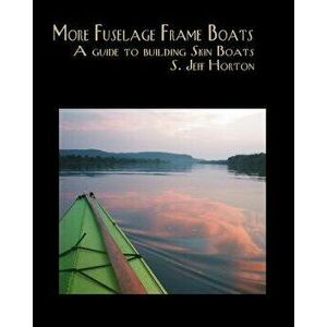 More Fuselage Frame Boats, Paperback - S. Jeff Horton imagine
