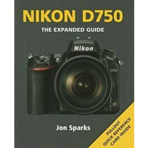 Nikon D750: The Expanded Guide, Paperback - Jon Sparks imagine