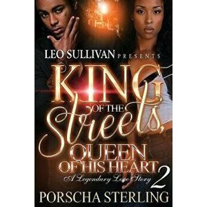 King of the Streets, Queen of His Heart 2: A Legendary Love Story, Paperback - Porscha Sterling imagine