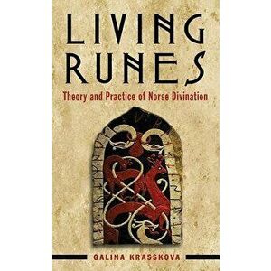 Living Runes: Theory and Practice of Norse Divination, Paperback - Galina Krasskova imagine