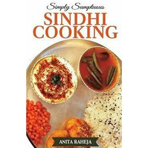 Simply Sumptuous Sindhi Cooking, Paperback - Anita Raheja imagine