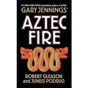 Aztec Fire, Paperback - Gary Jennings imagine
