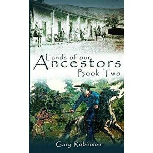 Lands of Our Ancestors Book Two, Paperback - Gary Robinson imagine