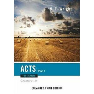 Acts for Everyone, Part 1 (Enlarged Print), Paperback - N. T. Wright imagine