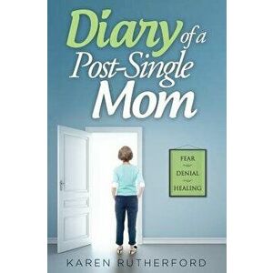 Diary of a Post-Single Mom, Paperback - Karen Rutherford imagine
