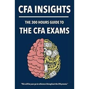 300 Hours Cfa Insights - An All-In-One Guide to the Entire Cfa Program, Paperback - 300 Hours imagine