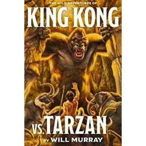 King Kong vs. Tarzan, Paperback - Will Murray imagine