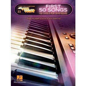 First 50 Songs You Should Play on Keyboard: E-Z Play Today Volume 23, Paperback - Hal Leonard Corp imagine