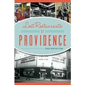 Lost Restaurants of Providence, Paperback - David Norton Stone imagine