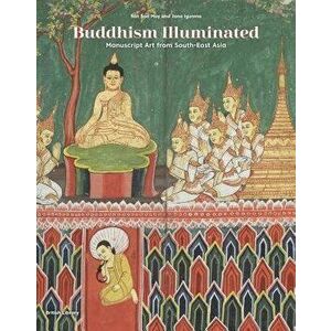 Buddhism Illuminated: Manuscript Art from South-East Asia, Hardcover - San San May imagine