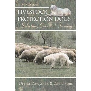 Livestock Protection Dogs: Selection, Care and Training, Paperback - David Sims imagine