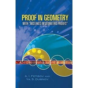 Proof in Geometry: With "mistakes in Geometric Proofs, Paperback - A. I. Fetisov imagine