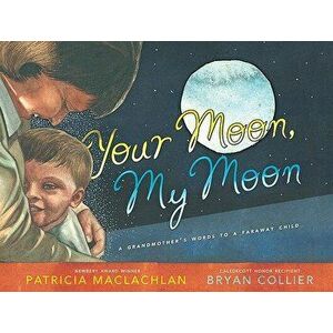 Your Moon, My Moon: A Grandmother's Words to a Faraway Child, Hardcover - Patricia MacLachlan imagine