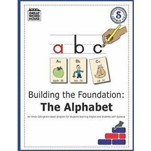 Building the Foundation: The Alphabet: An Orton-Gillingham Based Program for Students Learning English with Dyslexia, Paperback - Evelyn Reiss imagine
