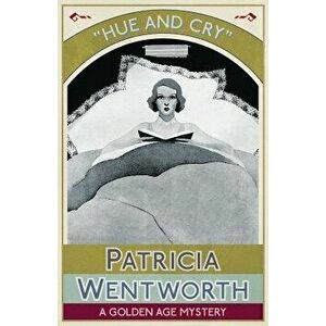 Hue and Cry: A Golden Age Mystery, Paperback - Patricia Wentworth imagine