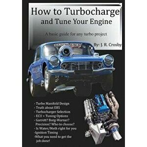 How to Turbocharge and Tune Your Engine, Paperback - J. R. Crosby imagine