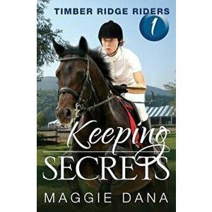 Keeping Secrets: Timber Ridge Riders, Paperback - Maggie Dana imagine