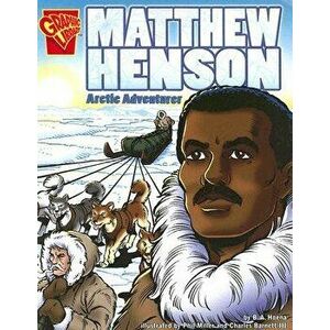 Matthew Henson: Arctic Adventurer, Paperback - Blake A. Hoena imagine