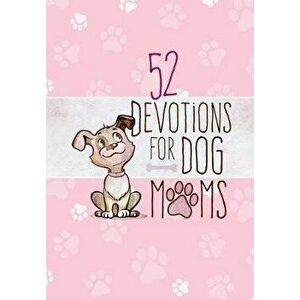 52 Devotions for Dog Moms - Broadstreet Publishing Group LLC imagine