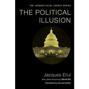 The Political Illusion, Paperback - Jacques Ellul imagine