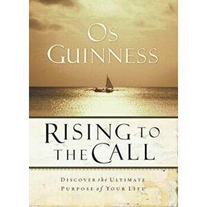 Rising to the Call, Paperback - Os Guinness imagine