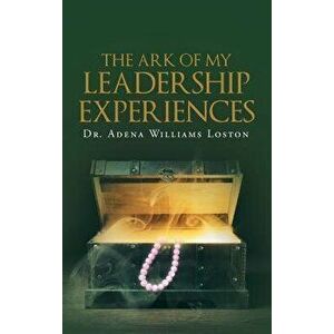 The Ark of My Leadership Experiences, Hardcover - Dr Adena Williams Loston imagine
