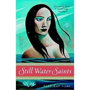 Still Water Saints, Paperback - Alex Espinoza imagine