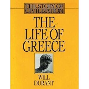 The Life of Greece: The Story of Civilization, Volume II, Paperback - Will Durant imagine