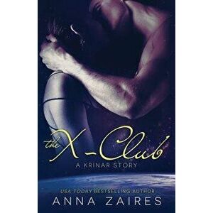 The X-Club (a Krinar Story), Paperback - Anna Zaires imagine