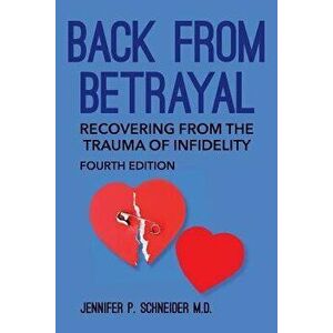 Back from Betrayal: Recovering from the Trauma of Infidelity, Paperback - Jennifer P. Schneider M. D. imagine