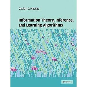 Information Theory, Inference and Learning Algorithms, Hardcover - David J. C. MacKay imagine