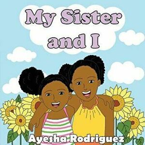 My Sister and I: My Sister and I, Paperback - Ayesha Rodriguez imagine