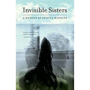 Invisible Sisters: A Memoir, Paperback - Jessica Handler imagine