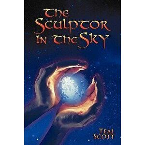 The Sculptor in the Sky, Hardcover - Teal Scott imagine